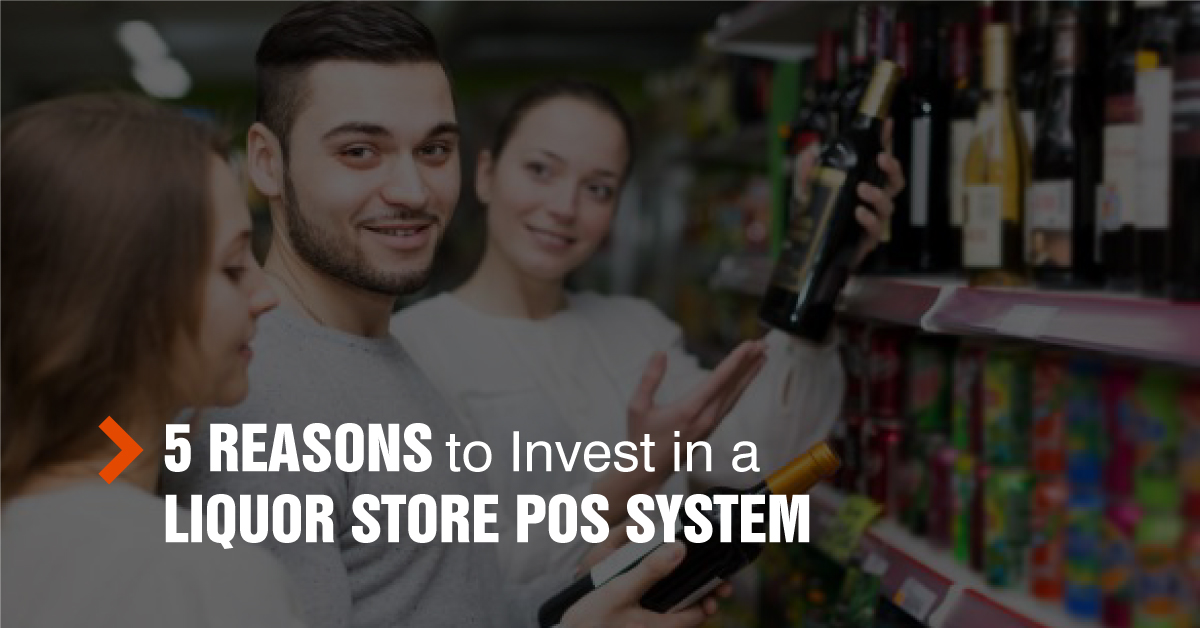 Reasons to Invest in a Liquor Store POS System