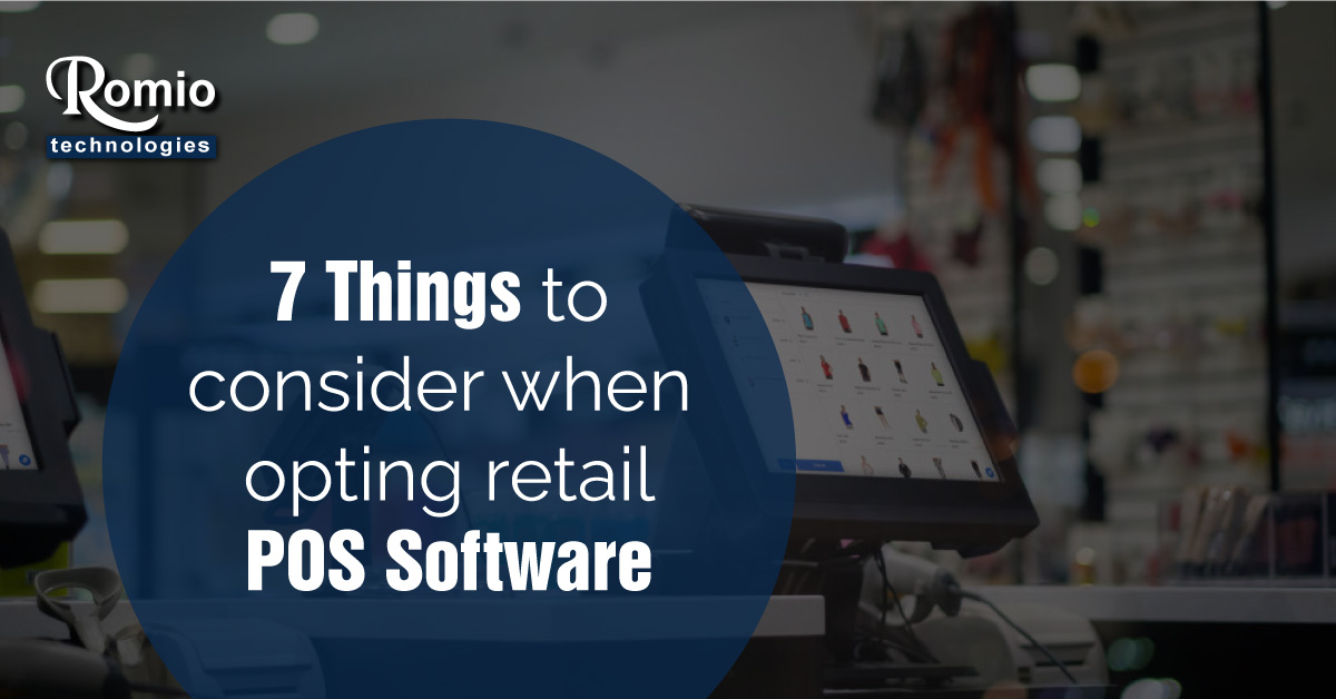 7 Things To Consider When Opting Retail POS Software