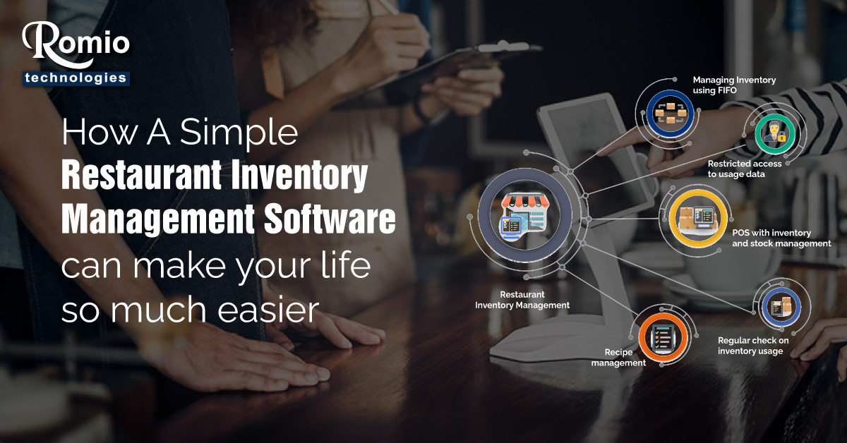 How A Simple Restaurant Inventory Management Software Can Make Your Life So Much Easier