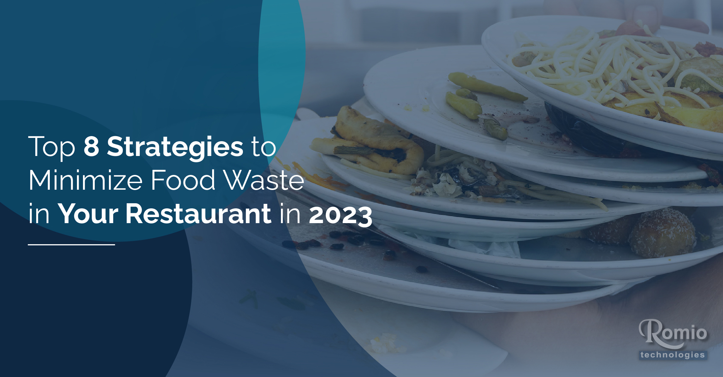 Top 8 Strategies to Minimize Food Waste in Your Restaurant in 2023
